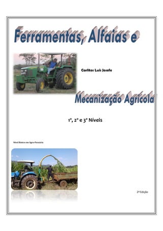 Carlitos Luís Josefe
1º, 2º e 3º Níveis
2ª Edição
Nível Básico em Agro-Pecuária
 