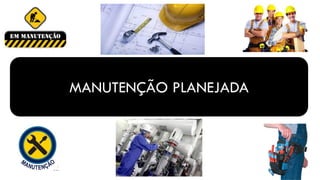 MANUTENÇÃO PLANEJADA
 