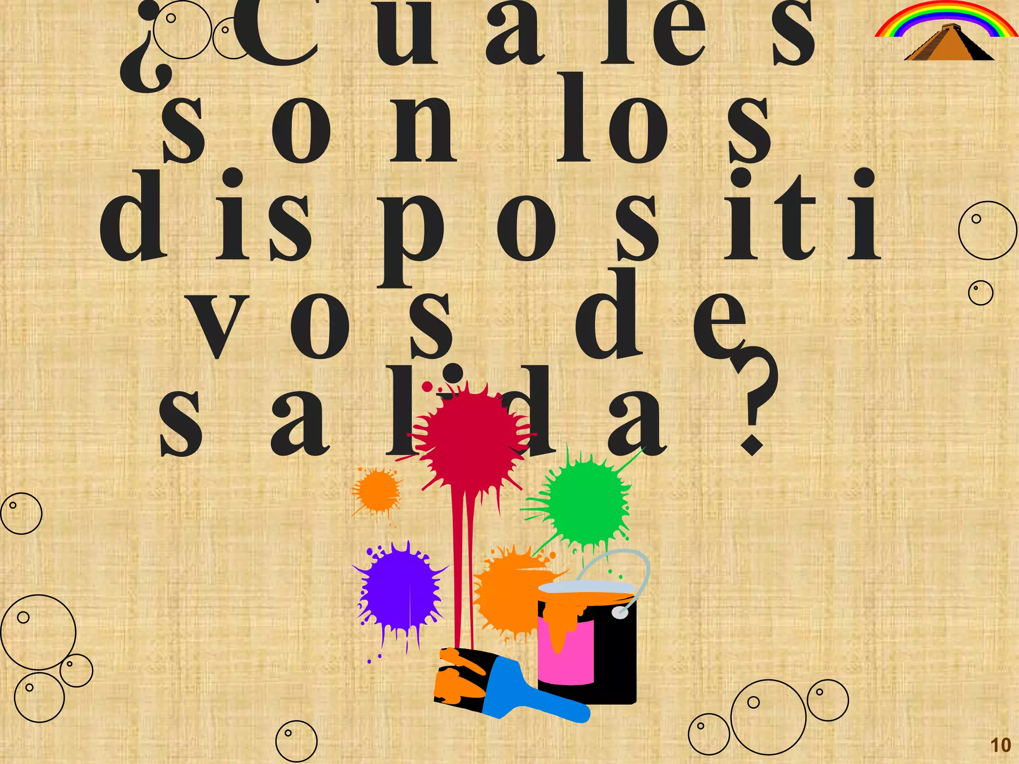 ¿Cuáles son los dispositivos de salida? 10 