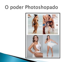 O poder Photoshopado