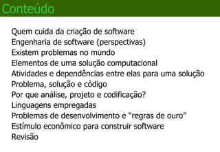 Conteúdo Quem cuida da criação de software 