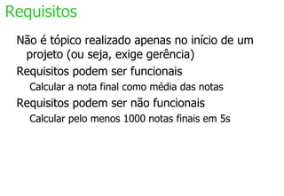 Não aborda gerência de projeto Esta apresentação: 