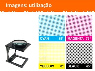 Imagens: utilização
 