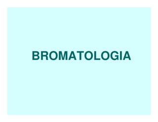 BROMATOLOGIA
 