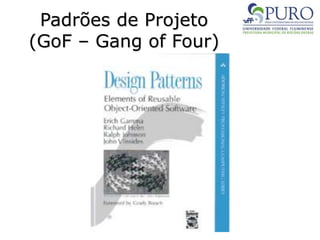 Padrões de Projeto
(GoF – Gang of Four)
 