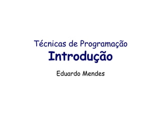 Introdução 
à Internet, HTTP e HTML 
Eduardo Mendes 
 