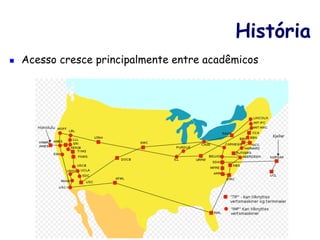História 
n Cientistas do CERN lançam uma proposta para a 
World Wide Web (HTML), 1989 
n Facilitar o compartilhamento de documentos de 
pesquisa 
n Hipertexto + Internet 
n Internet se populariza nos 90’s 
 