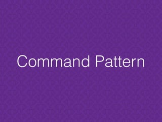 Command Pattern
 