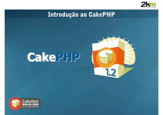 Introdução ao CakePHP
 