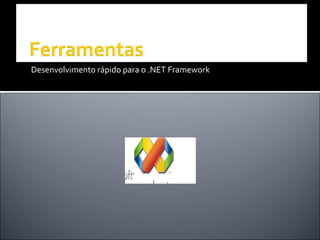 Desenvolvimento  rápido para o .NET Framework 