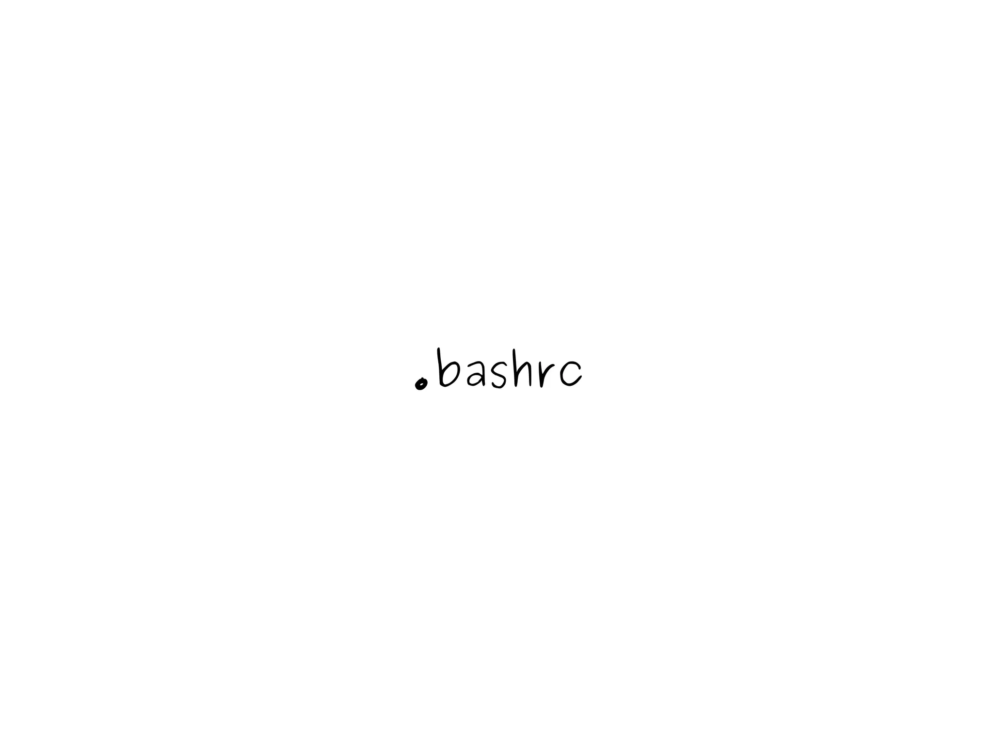 .bashrc 
 