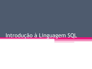Introdução à Linguagem SQL 
