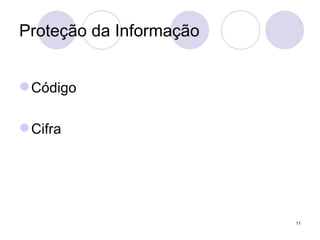 Proteção da Informação Código  Cifra 