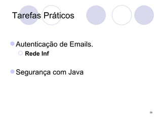 Tarefas Práticos Autenticação de Emails. Rede Inf Segurança com Java 