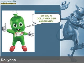 Dollynho EU SOU O DOLLYNHO, SEU AMIGUINHO! 