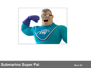 Submarino Super Pai   Mono 3D 