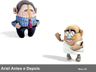 Ariel Antes e Depois  Mono 3D 