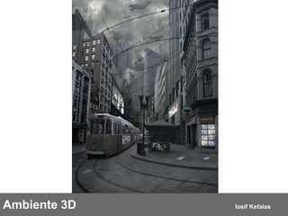 Ambiente 3D  Iosif Kefalas   
