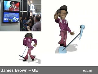 James Brown – GE   Mono 3D 