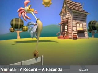 Vinheta TV Record – A Fazenda Mono 3D 