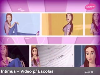 Intimus – Video p/ Escolas  Mono 3D 