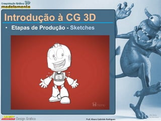 Etapas de Produção -  Sketches Introdução à CG 3D 