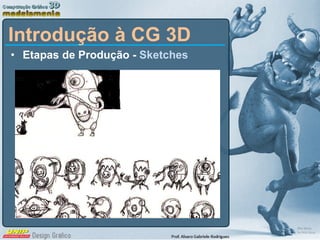 Etapas de Produção -  Sketches Introdução à CG 3D 