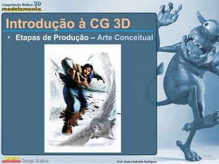 Etapas de Produção –  Arte Conceitual Introdução à CG 3D 