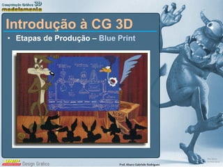 Etapas de Produção –  Blue Print Introdução à CG 3D 