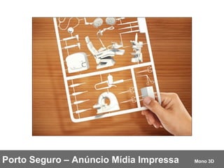 Porto Seguro – Anúncio Mídia Impressa  Mono 3D 