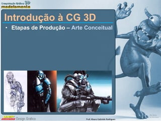 <ul><li>Etapas de Produção –  Arte Conceitual </li></ul>Introdução à CG 3D 