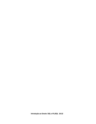 Introdução ao Oracle: SQL e PL/SQL 20-22
 