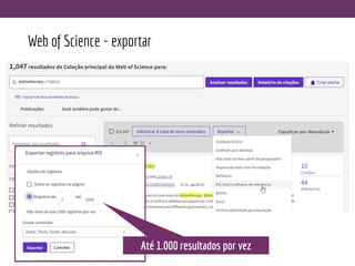Web of Science - exportar
Até 1.000 resultados por vez
 