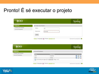 Pronto! É sé executar o projeto




                            Globalcode	
  –	
  Open4education
 