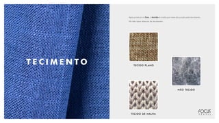 T E C I M E N T O
Após produzir os fios, o tecido é criado por meio da junção pelo tecimento.
Há três tipos básicos de tecimento:
TECIDO PLANO
TECIDO DE MALHA
NÃO TECIDO
 