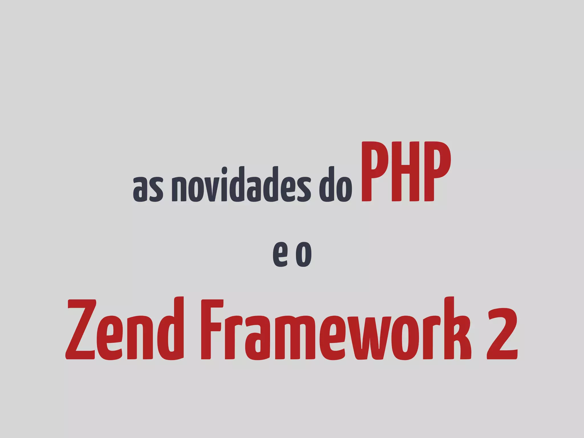 as novidades do PHP eo Zend Framework 2 