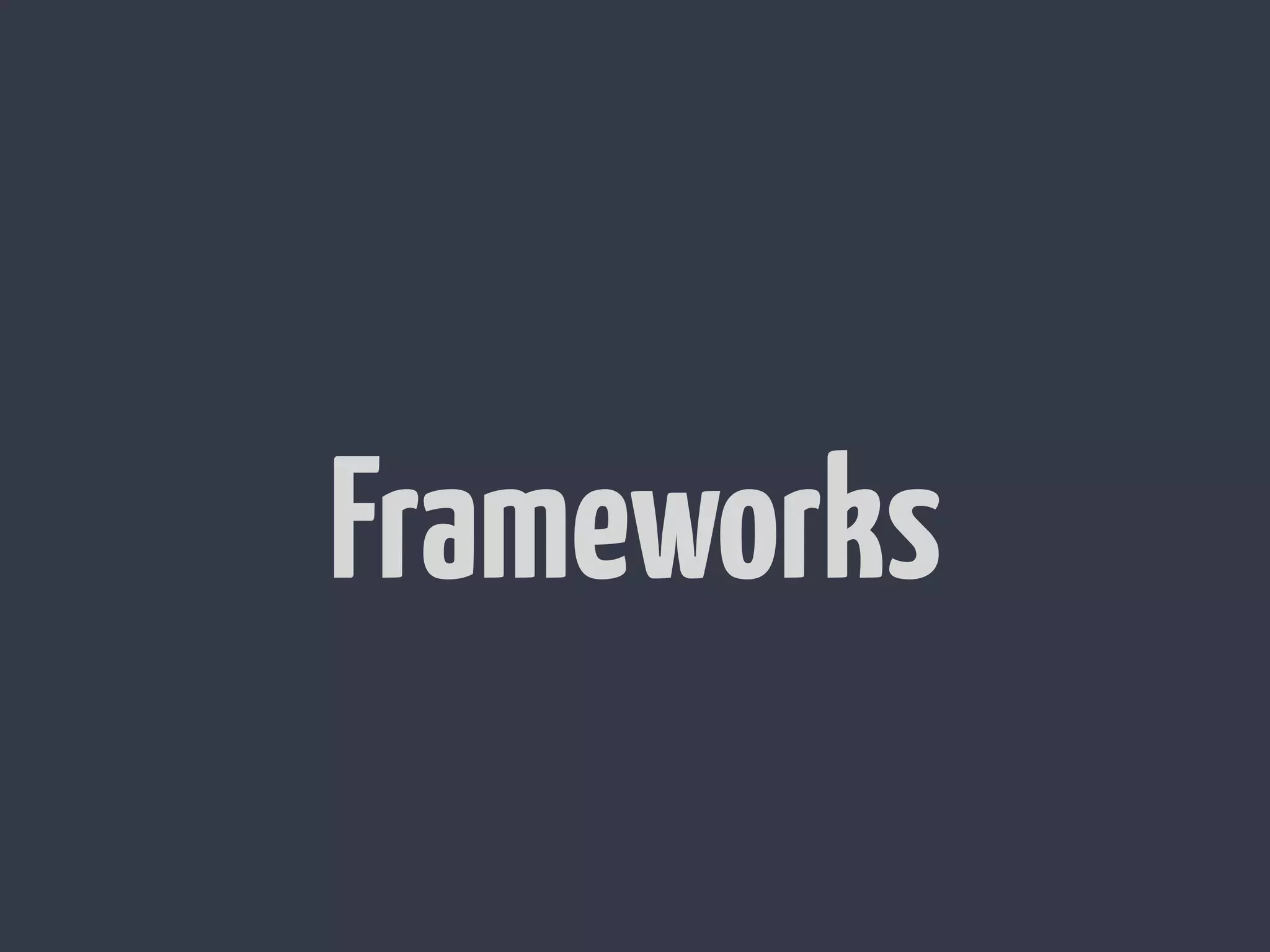 Frameworks 