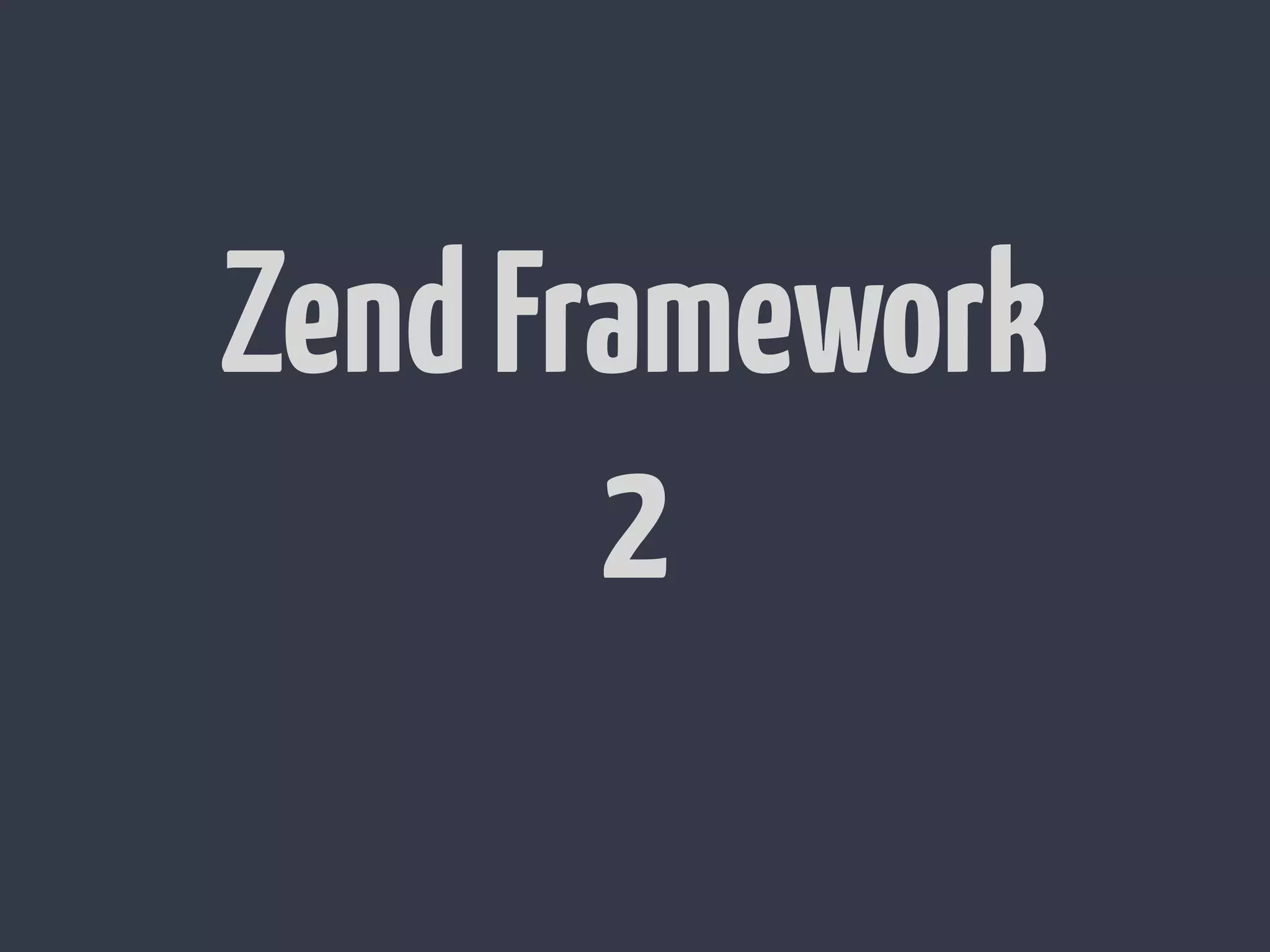 Zend Framework 2 