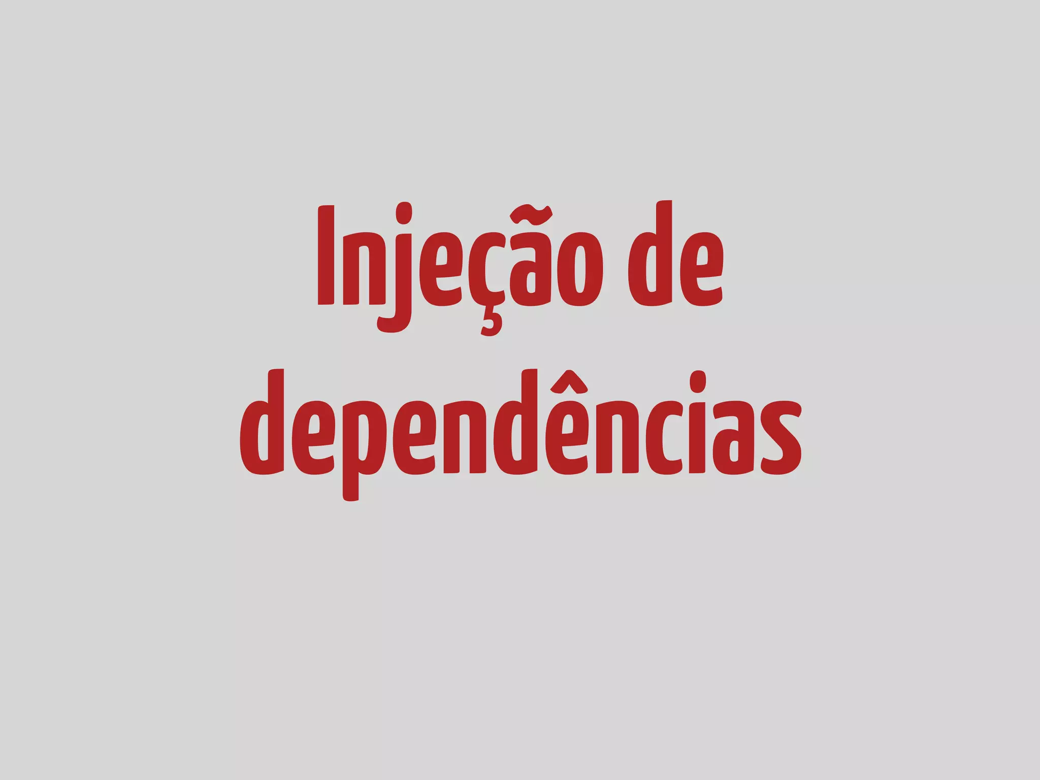 Injeção de dependências 