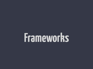 Frameworks
 