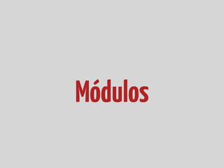 Módulos
 