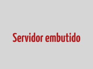 Servidor embutido
 