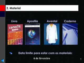 2. Material Livro Apostila Avental Caderno Data limite para estar com os materiais: 6 de fevereiro 