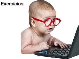 Exercícios
 