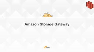 Amazon Storage Gateway
 