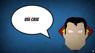 Use Case
14
 