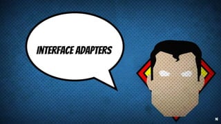 Interface Adapters
16
 