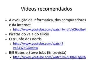 BYTE (BInary TErm)
● Um byte é formado pela combinação de 8 bits
● 1Byte = 8 bits
● Em um byte podemos ter 256 combinações
diferentes: 28
= 256
Representação de dados
 