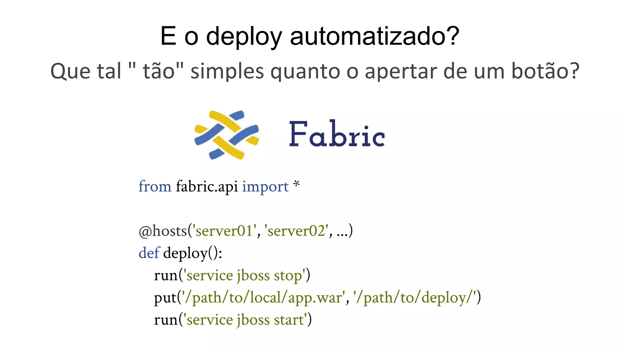 E o deploy automatizado?
Que tal " tão" simples quanto o apertar de um botão?
 