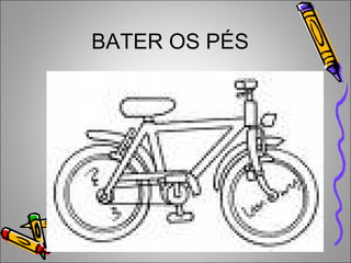 BATER OS PÉS
 